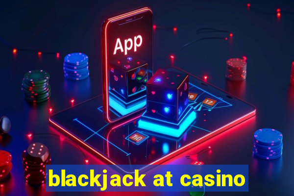 blackjack at casino