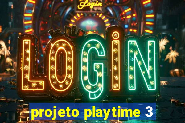 projeto playtime 3