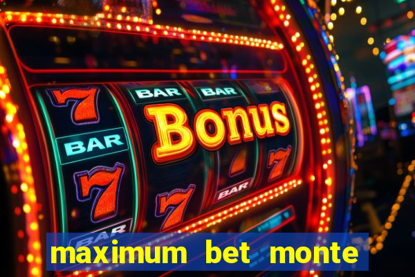 maximum bet monte carlo casino