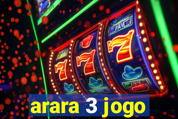 arara 3 jogo