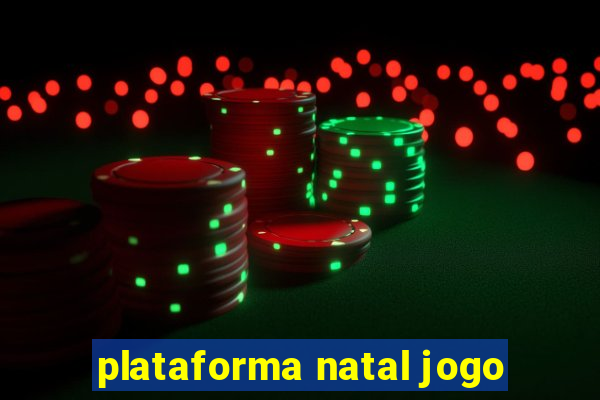 plataforma natal jogo