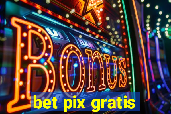 bet pix gratis