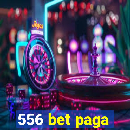 556 bet paga