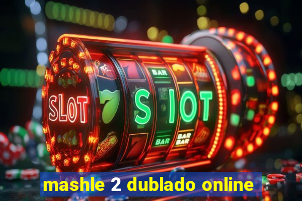 mashle 2 dublado online