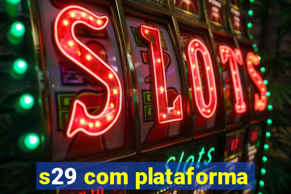 s29 com plataforma