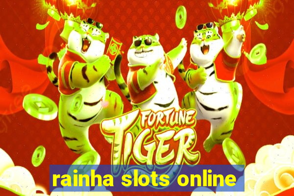 rainha slots online