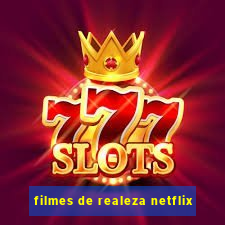 filmes de realeza netflix