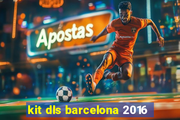 kit dls barcelona 2016