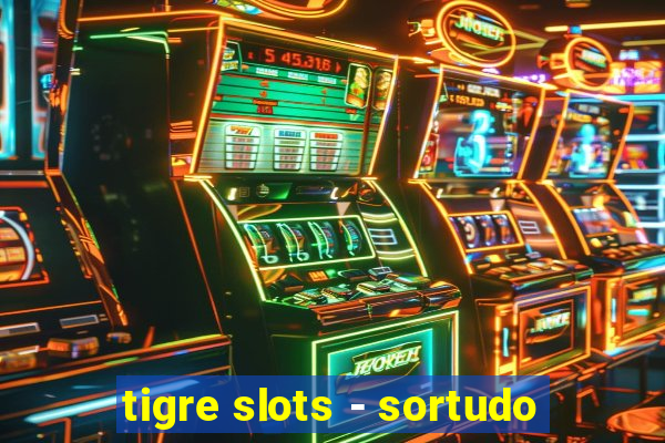 tigre slots - sortudo