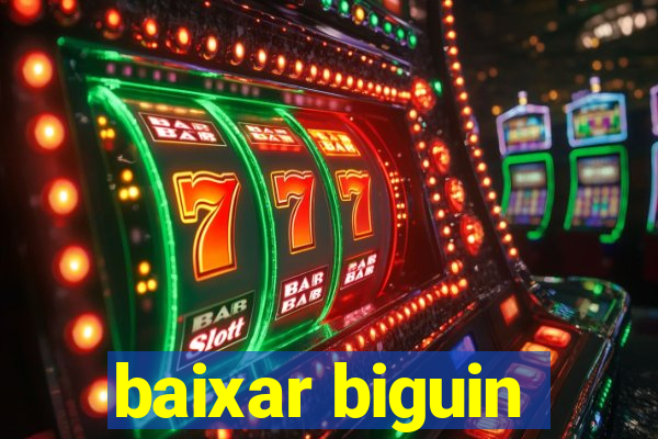 baixar biguin