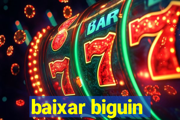 baixar biguin