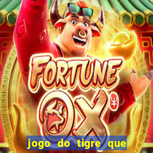 jogo do tigre que da 30 reais no cadastro