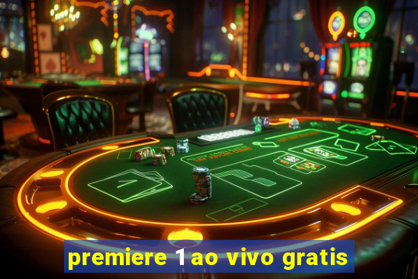 premiere 1 ao vivo gratis