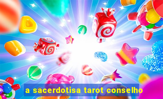 a sacerdotisa tarot conselho