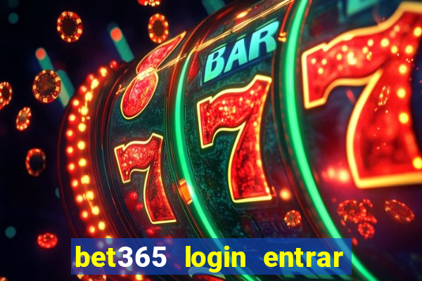 bet365 login entrar agora direto