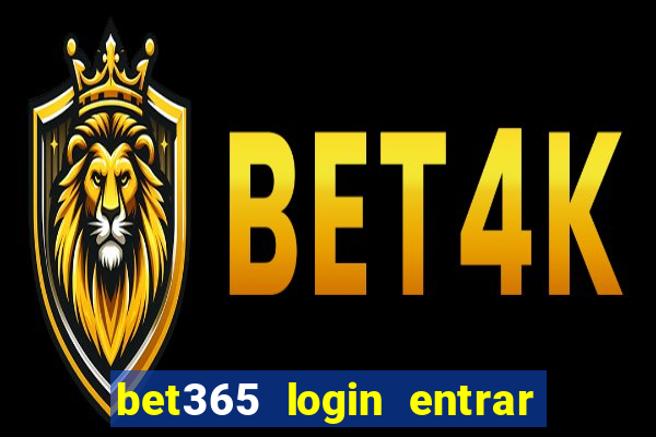 bet365 login entrar agora direto