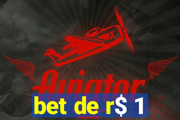 bet de r$ 1