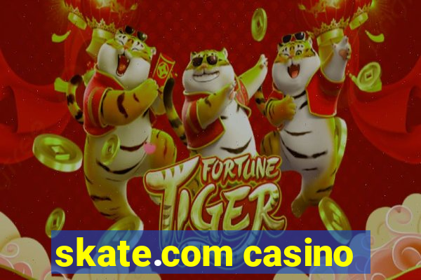 skate.com casino