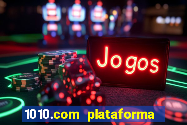 1010.com plataforma de jogos