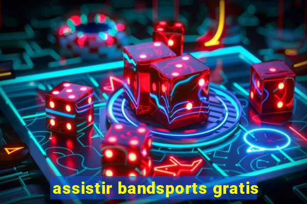 assistir bandsports gratis