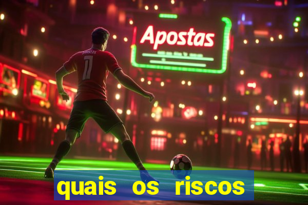 quais os riscos dos jogos de aposta