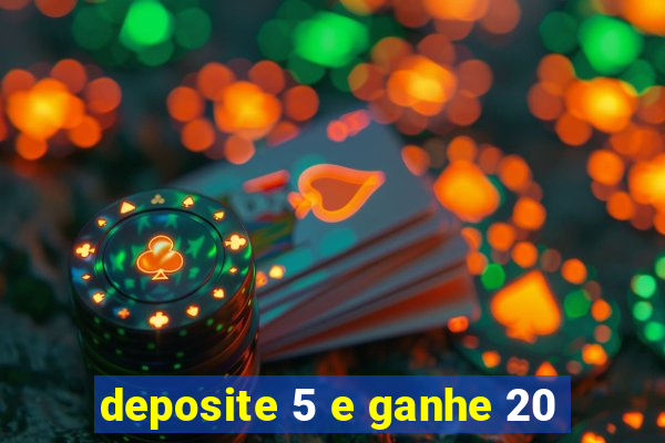 deposite 5 e ganhe 20