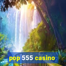 pop 555 casino