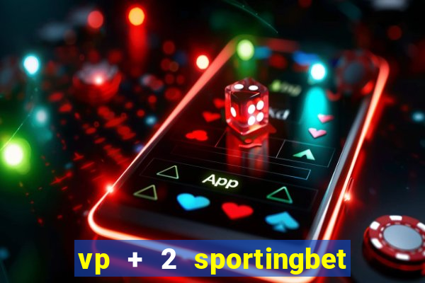 vp + 2 sportingbet o que significa