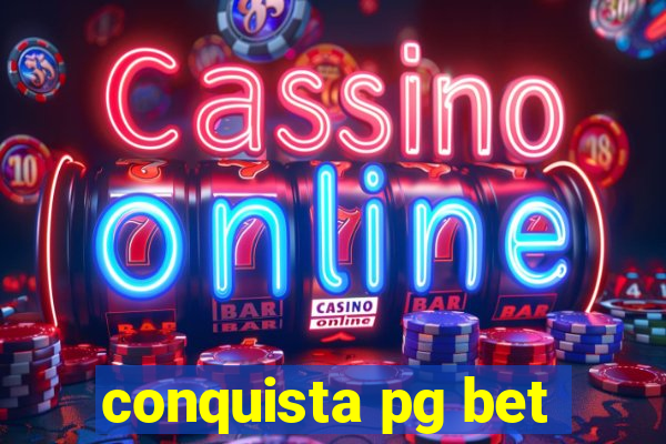 conquista pg bet