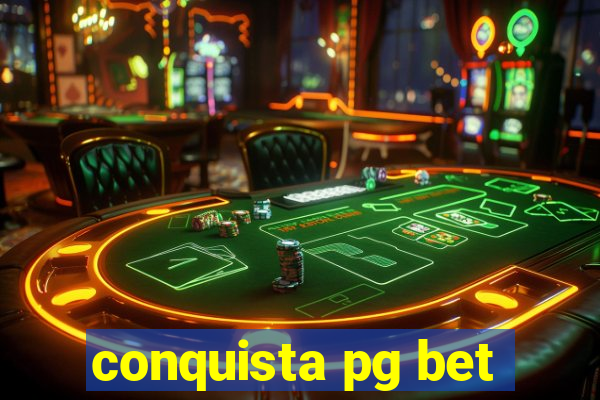 conquista pg bet