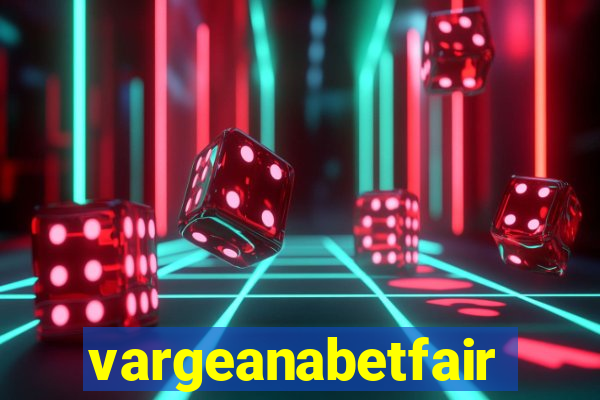 vargeanabetfair