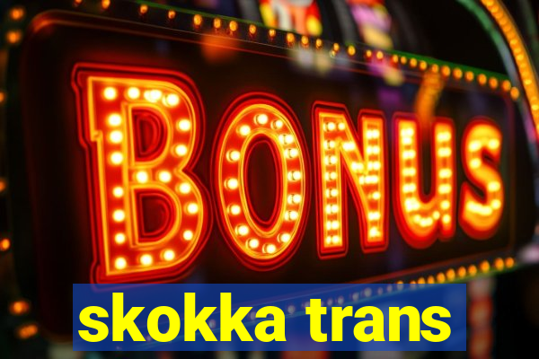 skokka trans