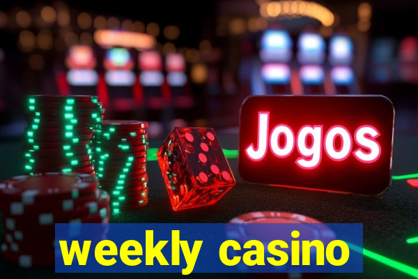 weekly casino