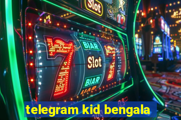 telegram kid bengala