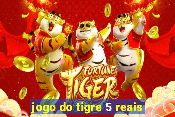 jogo do tigre 5 reais