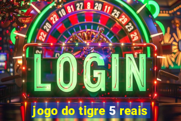 jogo do tigre 5 reais