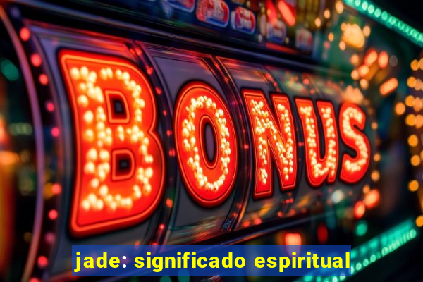 jade: significado espiritual