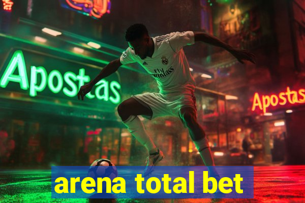 arena total bet