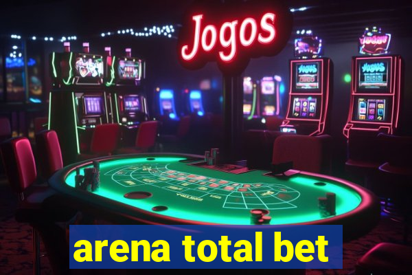 arena total bet