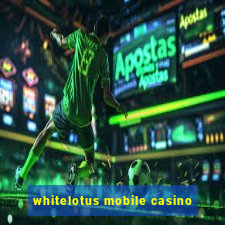 whitelotus mobile casino