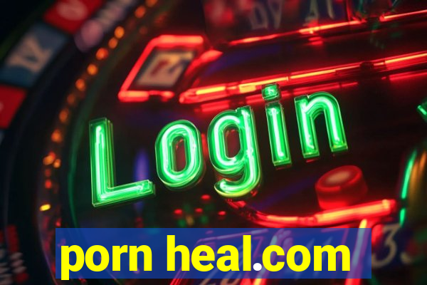 porn heal.com