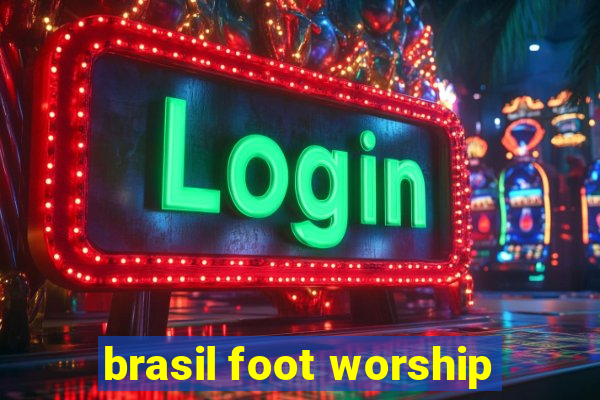 brasil foot worship