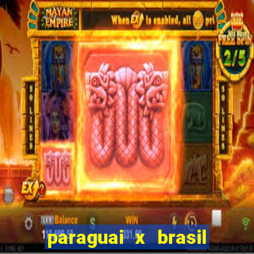 paraguai x brasil ao vivo