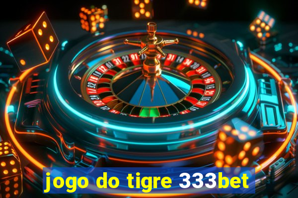 jogo do tigre 333bet