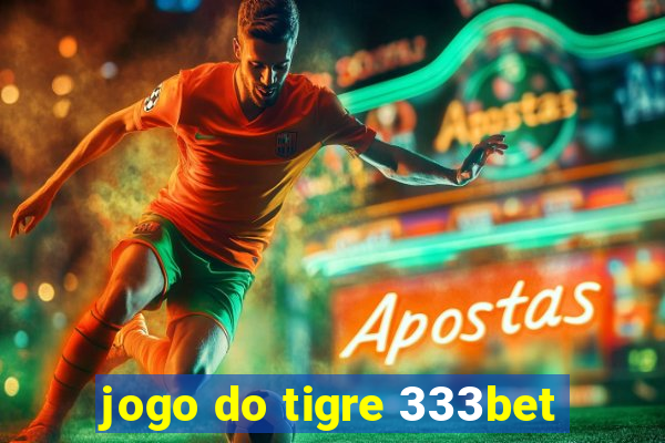 jogo do tigre 333bet