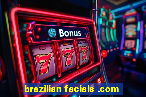 brazilian facials .com