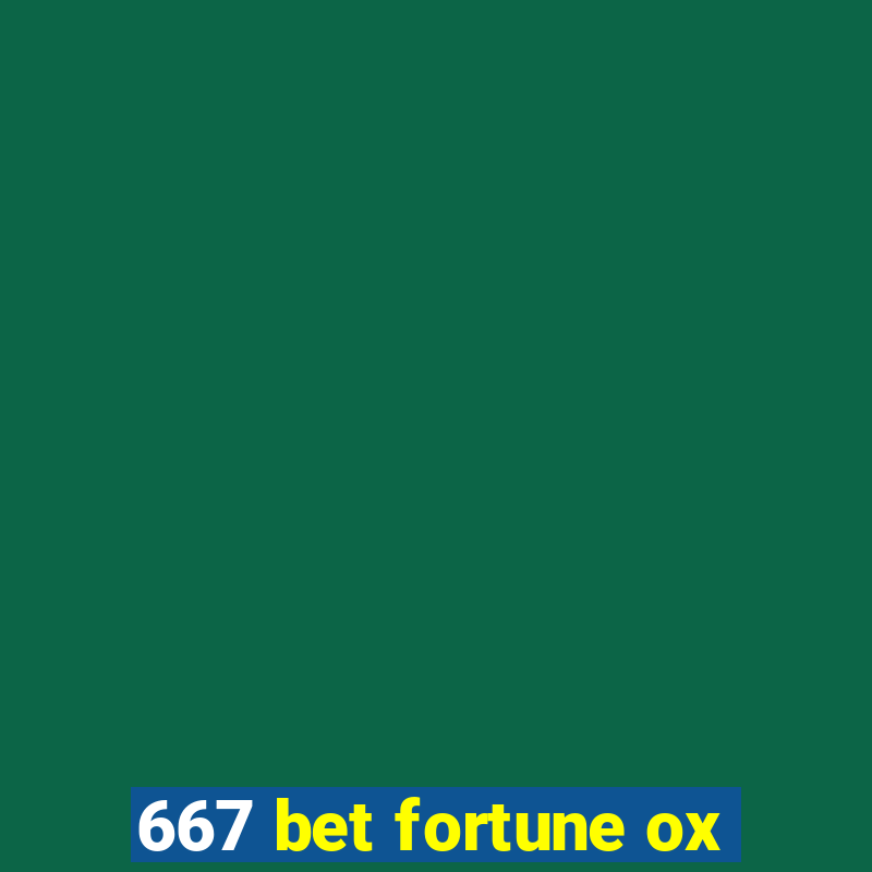 667 bet fortune ox