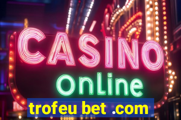 trofeu bet .com