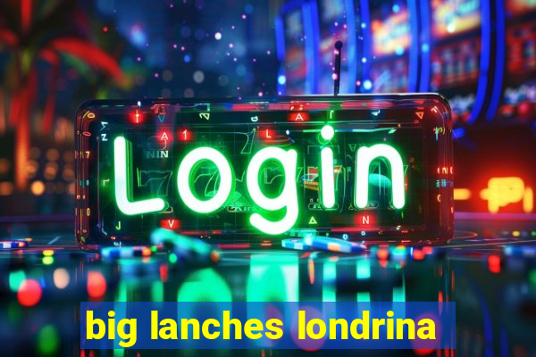 big lanches londrina