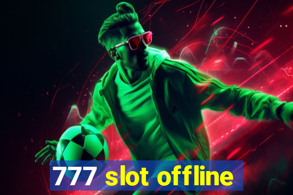 777 slot offline